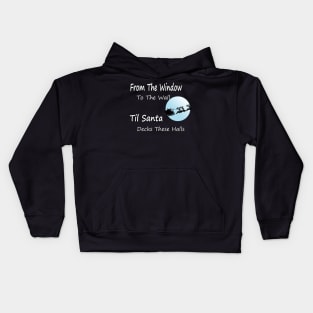 From The Window To The Wall Til Santa Decks These Halls Kids Hoodie